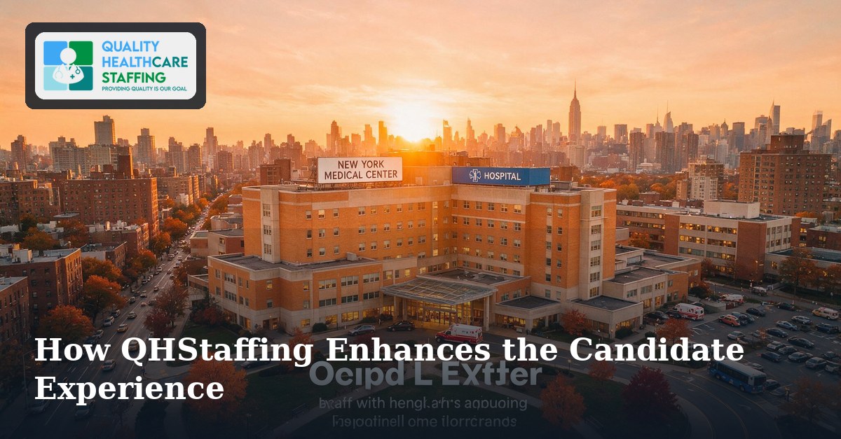 How QHStaffing Enhances the Candidate Experience