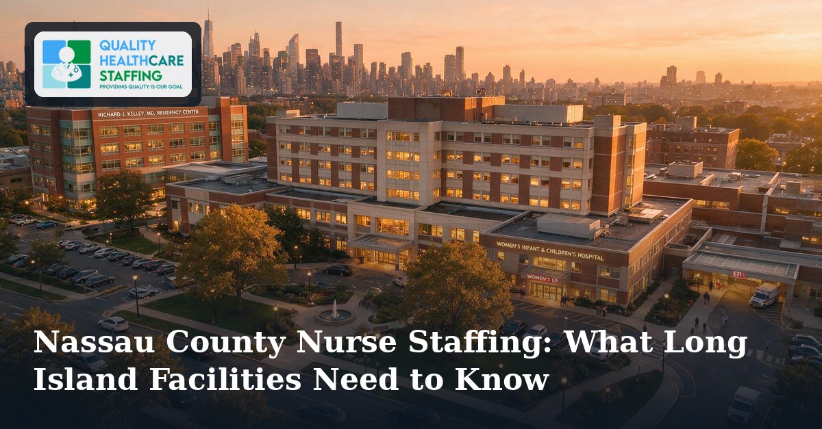 Nassau County Nurse Staffing: What Long Island Facilities Need to Know
