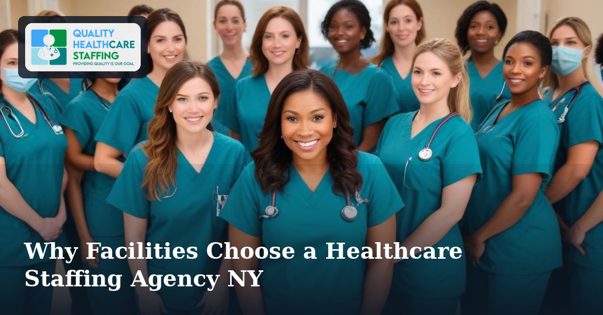Why Facilities Choose a Healthcare Staffing Agency NY