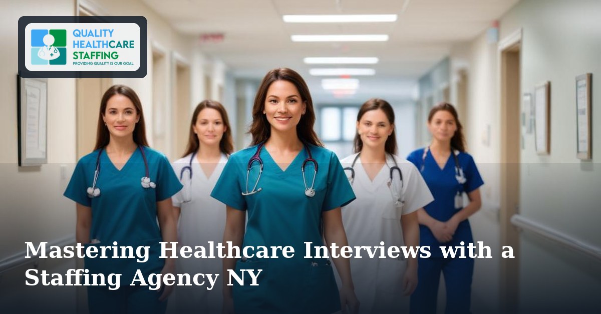Mastering Healthcare Interviews with a Staffing Agency NY