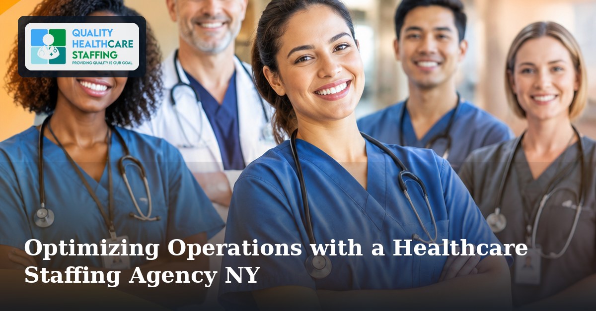 Optimizing Operations with a Healthcare Staffing Agency NY