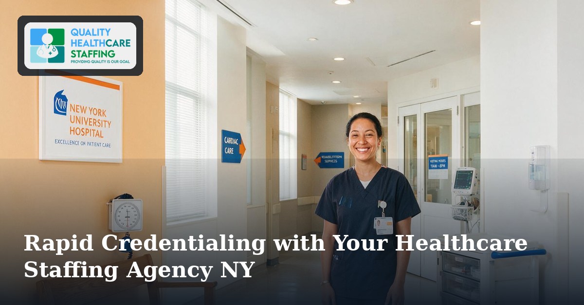 Rapid Credentialing with Your Healthcare Staffing Agency NY
