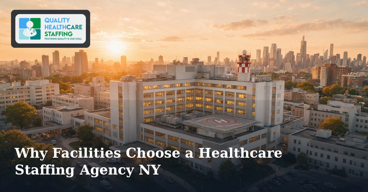 Why Facilities Choose a Healthcare Staffing Agency NY