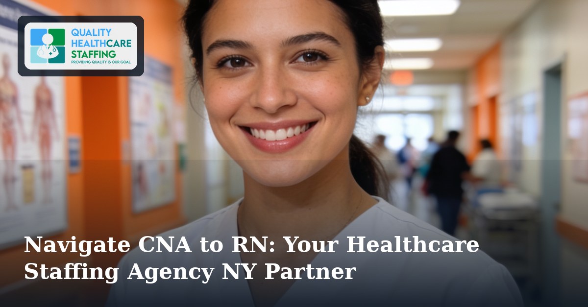 Navigate CNA to RN: Your Healthcare Staffing Agency NY Partner